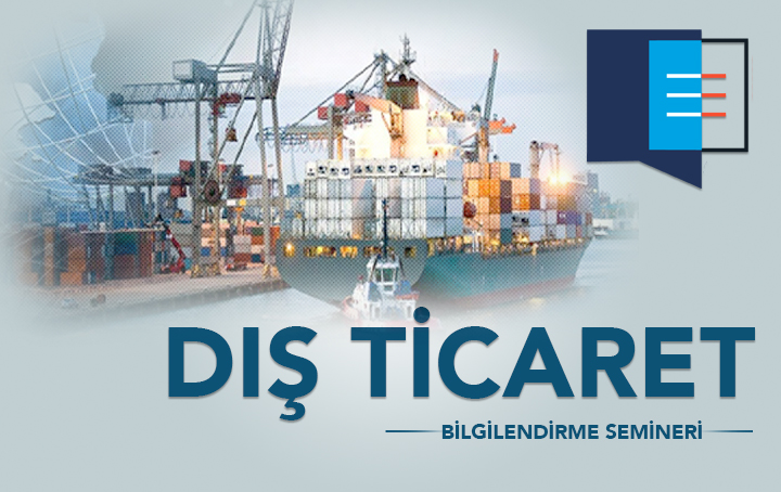 Dış Ticaret Bilgilendirme Semineri